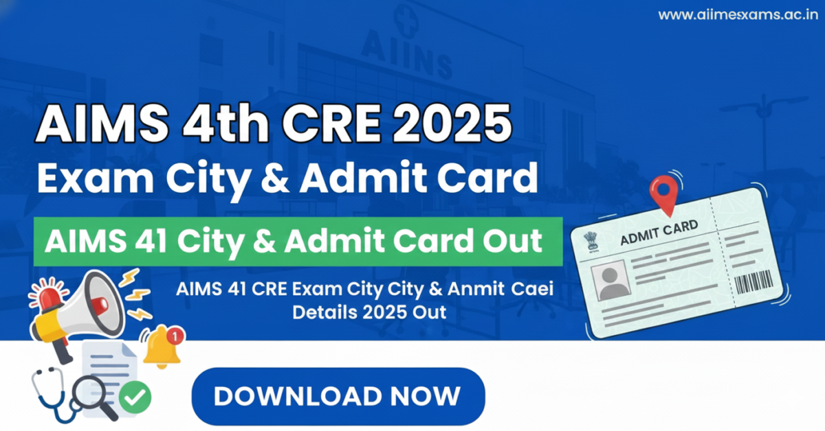 AIIMS 4th CRE Exam City & Admit Card Details 2025 Out