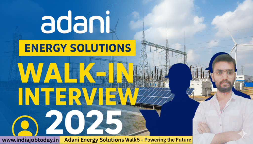 Adani Energy Solutions Walk-In Interview 2025 – Apply Now Diploma, BEB.Tech