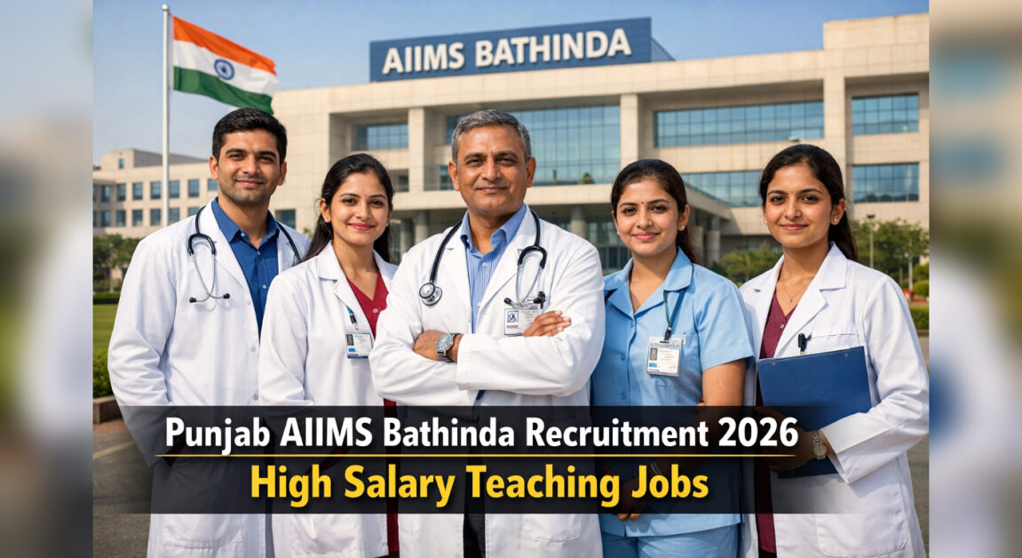 Punjab AIIMS Bathinda Recruitment 2026 – Medical Teaching Jobs | High Salary Govt Job