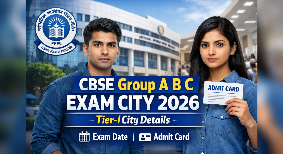 CBSE Group A B C Tier-I Exam City 2026