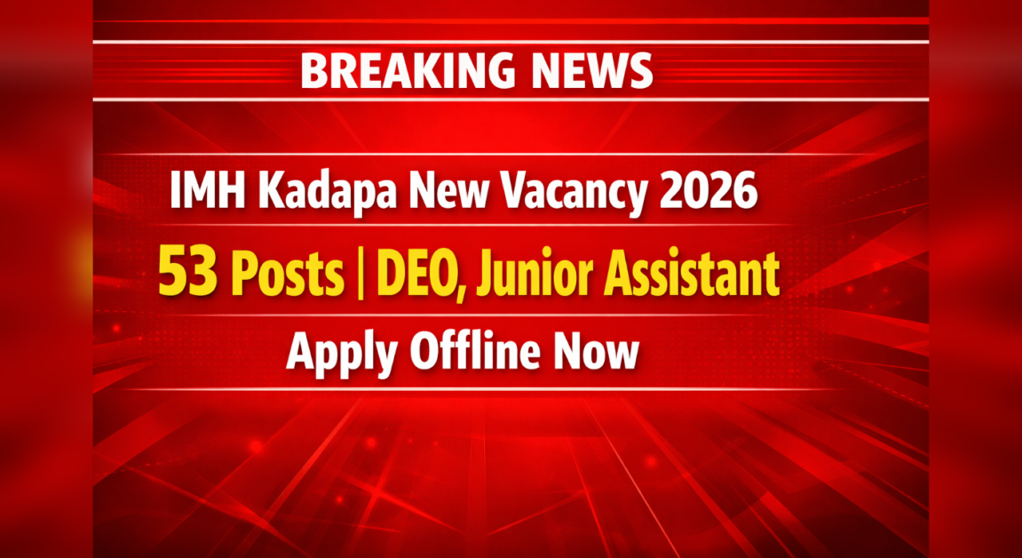 IMH Kadapa New Vacancy 2026 — 53 Posts DEO, Junior Assistant Apply Offline Now