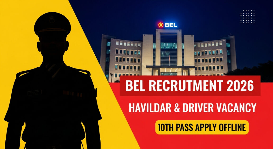 BEL Recruitment 2026 Notification Out - Apply Offline for Havildar, Driver Posts
