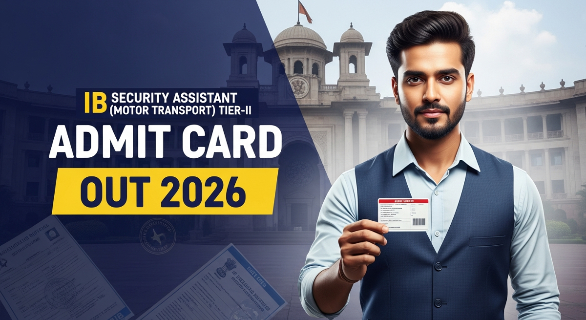 IB Security Assistant (MT) Tier-II Admit Card 2026