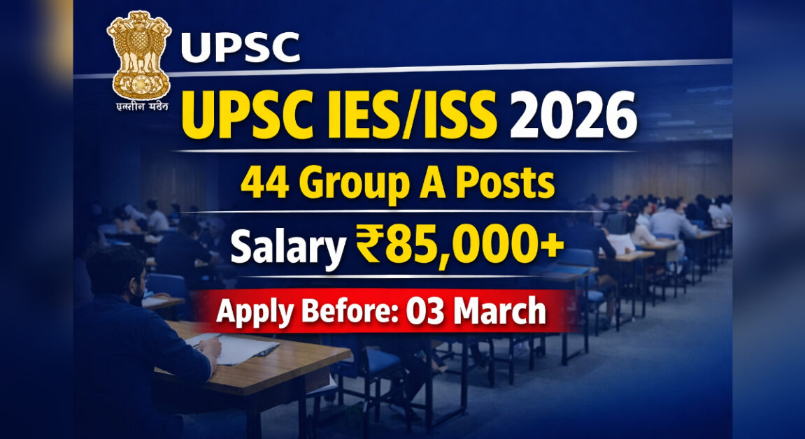 UPSC IES/ISS Recruitment 2026 - Apply Online For 44 Posts